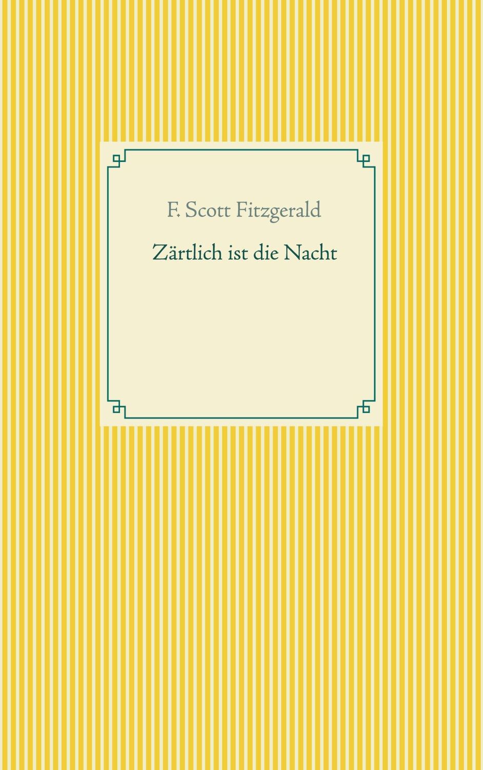 Cover: 9783753440699 | Zärtlich ist die Nacht | F. Scott Fitzgerald | Taschenbuch | Paperback