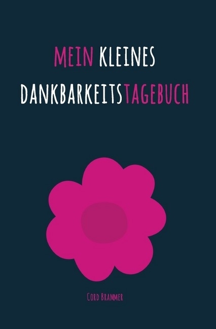 Cover: 9783745028515 | Mein kleines Dankbarkeitstagebuch | Cord Brammer | Taschenbuch