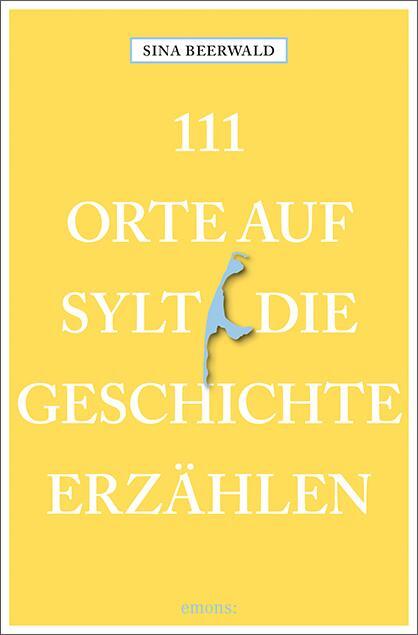 Cover: 9783740823702 | 111 Orte auf Sylt, die Geschichte erzählen | Reiseführer | Beerwald