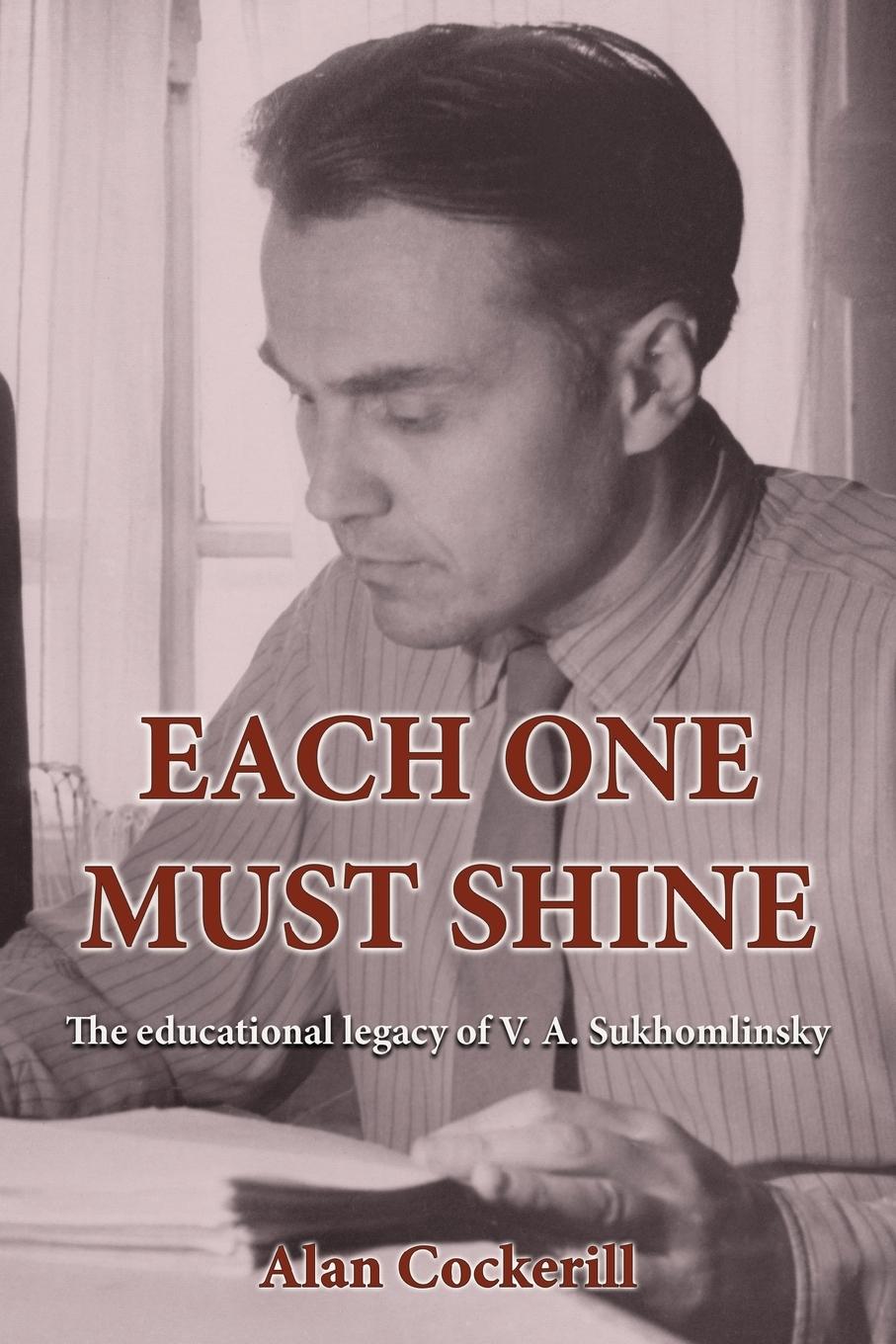 Cover: 9780994562593 | Each One Must Shine | The Educational Legacy of V.A. Sukhomlinsky