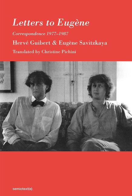 Cover: 9781635901726 | Letters to Eugène: Correspondence 1977-1987 | Herve Guibert (u. a.)