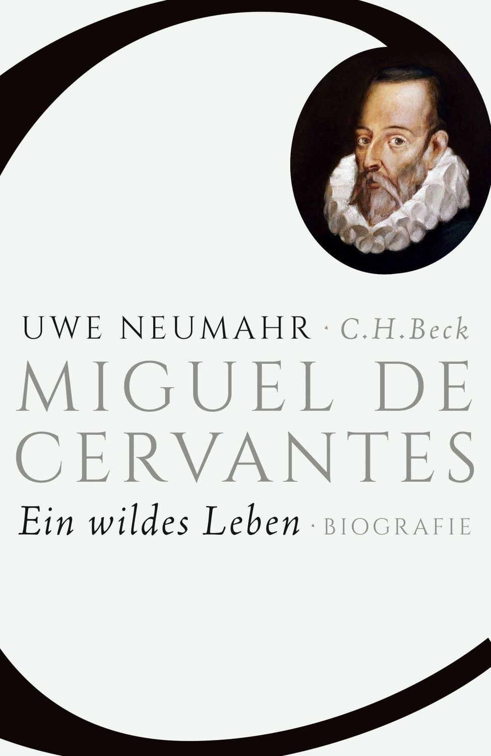 Cover: 9783406683886 | Miguel de Cervantes | Ein wildes Leben | Uwe Neumahr | Buch | 394 S.