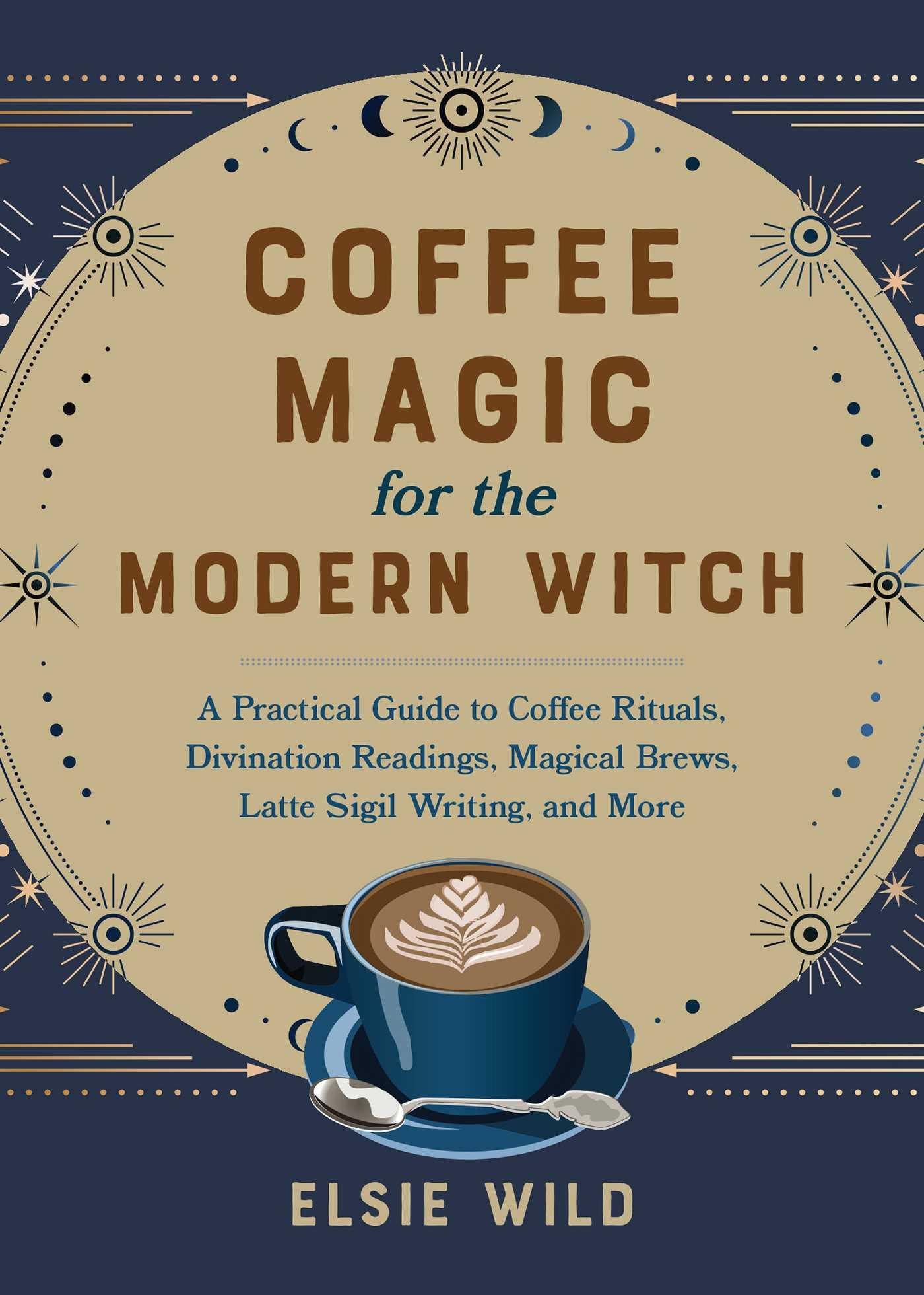 Cover: 9781646045501 | Coffee Magic for the Modern Witch | Elsie Wild | Buch | Gebunden