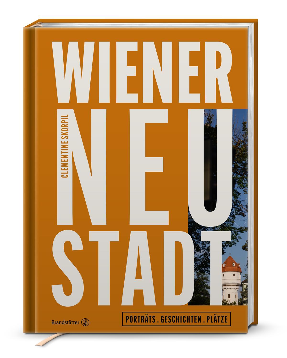 Cover: 9783710605185 | Wiener Neustadt | Portraits. Geschichten. Plätze | Clementine Skorpil