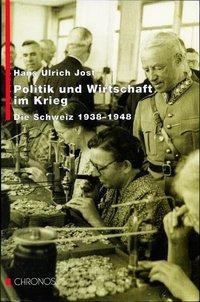 Cover: 9783905312829 | Politik und Wirtschaft im Krieg | Die Schweiz 1938-1948 | Hans U Jost