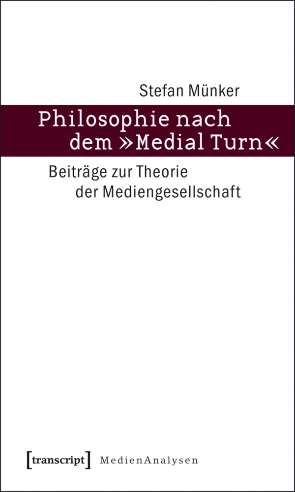 Cover: 9783837611595 | Philosophie nach dem »Medial Turn« | Stefan Münker | Taschenbuch