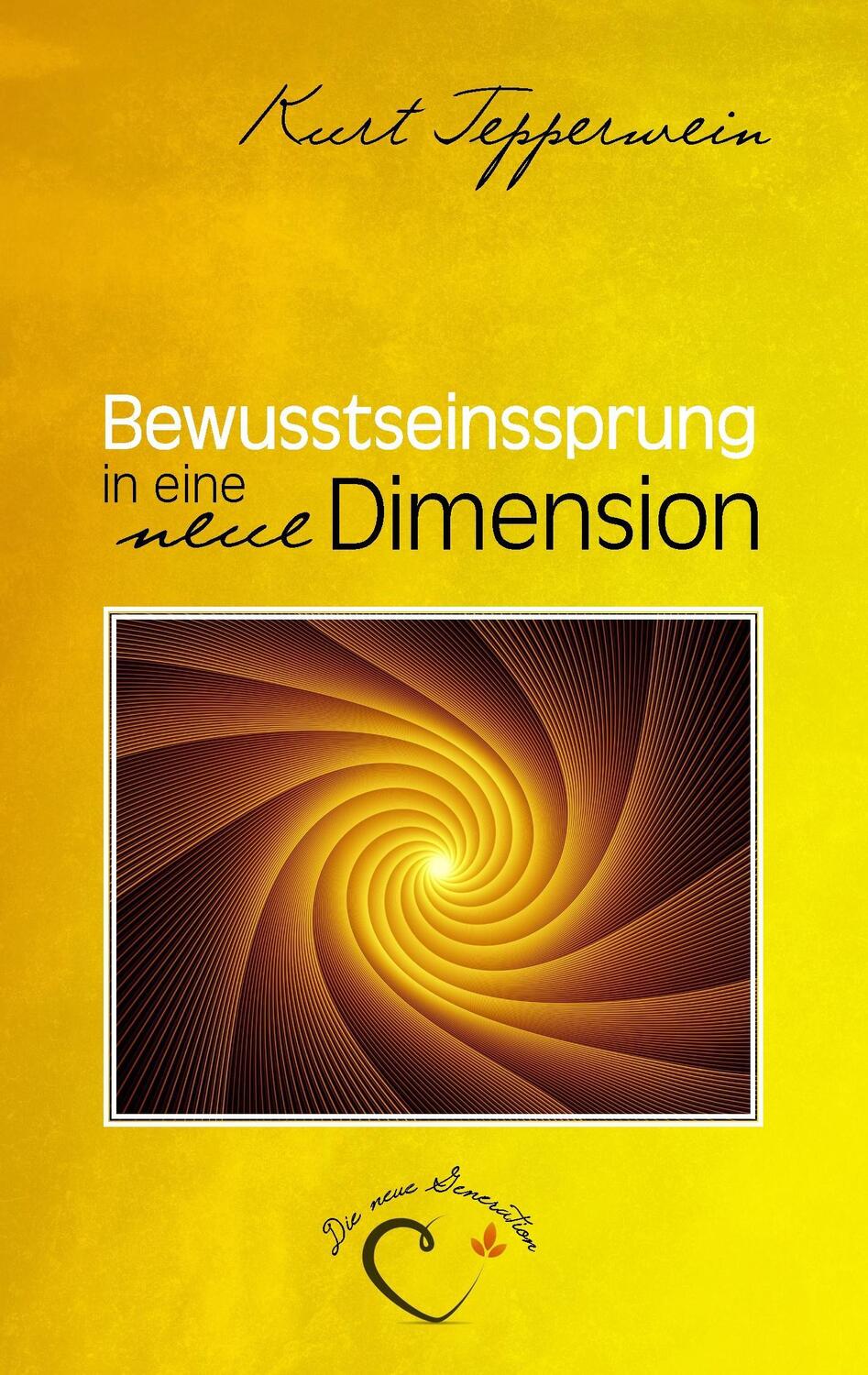 Cover: 9783738628708 | Bewusstseinssprung in eine neue Dimension | Kurt Tepperwein | Buch