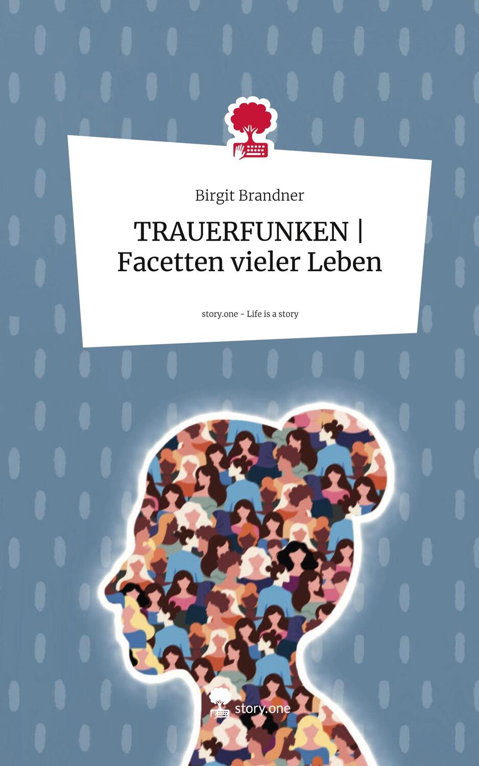 Cover: 9783711533647 | TRAUERFUNKEN Facetten vieler Leben. Life is a Story - story.one | Buch