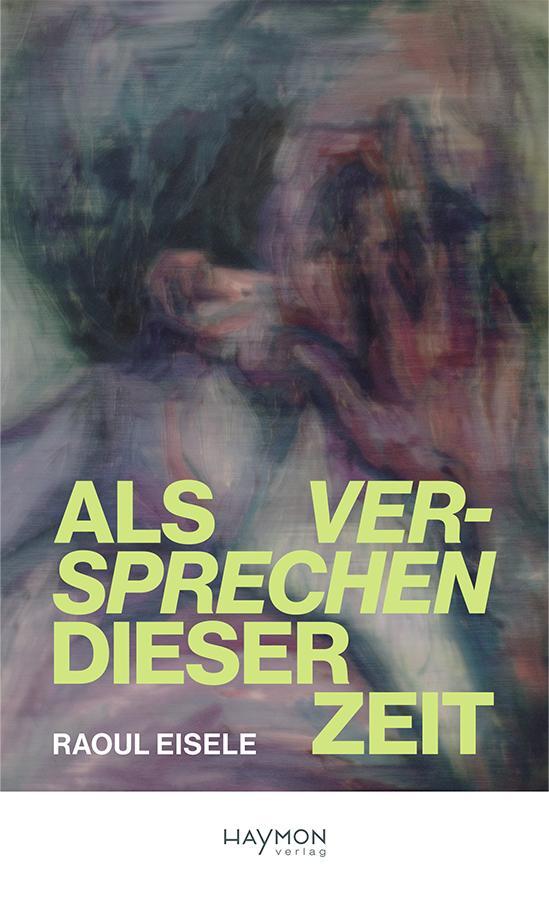 Cover: 9783709982259 | Als Versprechen dieser Zeit | Raoul Eisele | Buch | 144 S. | Deutsch