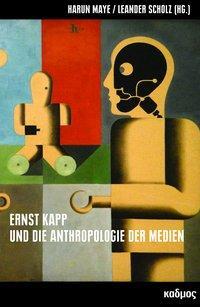 Cover: 9783865993809 | Ernst Kapp und die Anthropologie der Medien | Kaleidogramme 179 | Buch