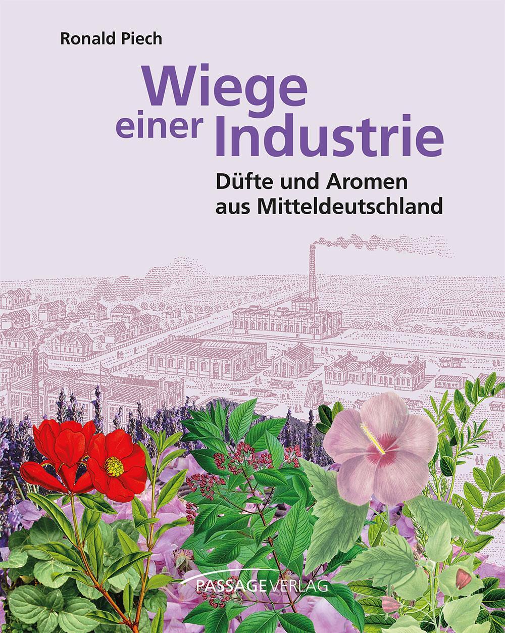 Cover: 9783954151226 | Wiege einer Industrie | Düfte und Aromen aus Mitteldeutschland | Piech