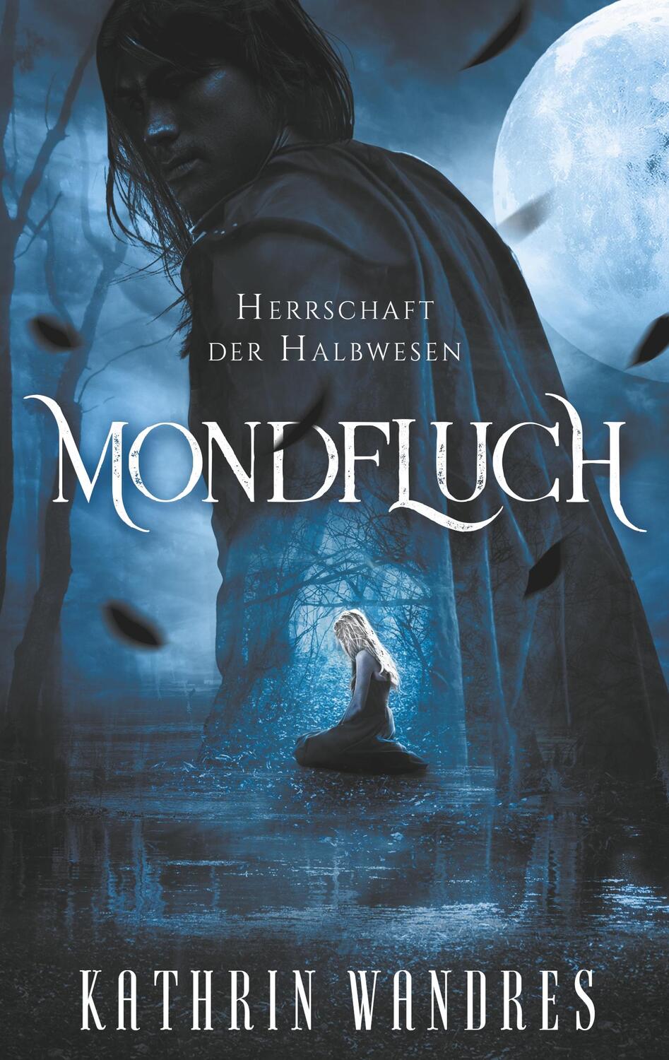 Cover: 9783750413306 | Mondfluch 1 | Herrschaft der Halbwesen | Kathrin Wandres | Taschenbuch