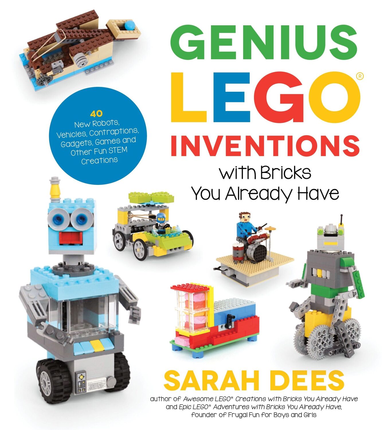 Cover: 9781624146787 | Genius Lego Inventions with Bricks You Already Have | Sarah Dees