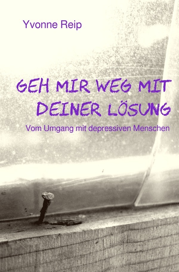 Cover: 9783745024128 | Geh mir weg mit deiner Lösung | Vom Umgang mit depressiven Menschen