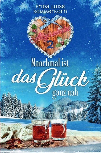 Cover: 9783748518419 | Manchmal ist das Glück ganz nah | Allgäuliebe 2 | Sommerkorn | Buch