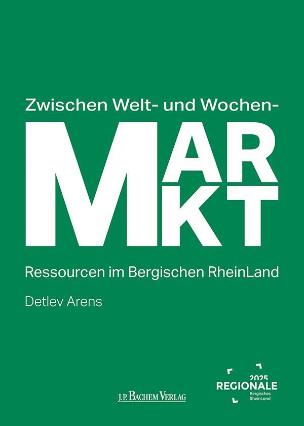 Cover: 9783761634769 | Zwischen Welt- und Wochenmarkt | Ressourcen im Bergischen RheinLand