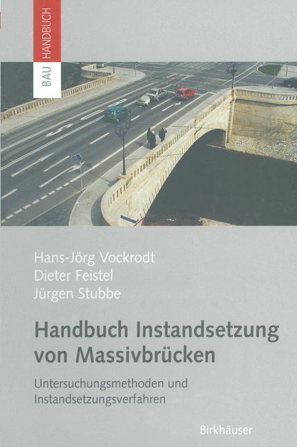 Cover: 9783034894128 | Handbuch Instandsetzung von Massivbrücken | Hans-Jörg Vockrodt (u. a.)