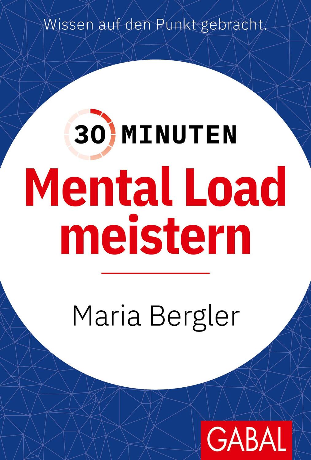 Cover: 9783967392135 | 30 Minuten Mental Load meistern | Maria Bergler | Taschenbuch | 96 S.