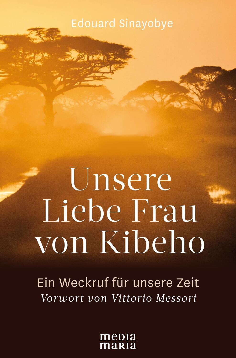 Cover: 9783947931064 | Unsere Liebe Frau von Kibeho | Ein Weckruf für unsere Zeit | Sinayobye