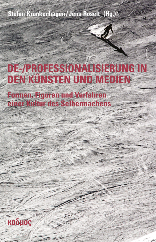 Cover: 9783865993632 | De-/Professionalisierung in den Künsten und Medien | Taschenbuch