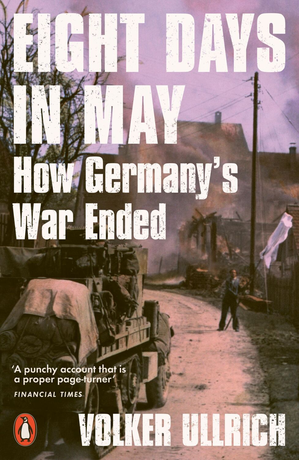 Cover: 9780141994109 | Eight Days in May | How Germany's War Ended | Volker Ullrich | Buch