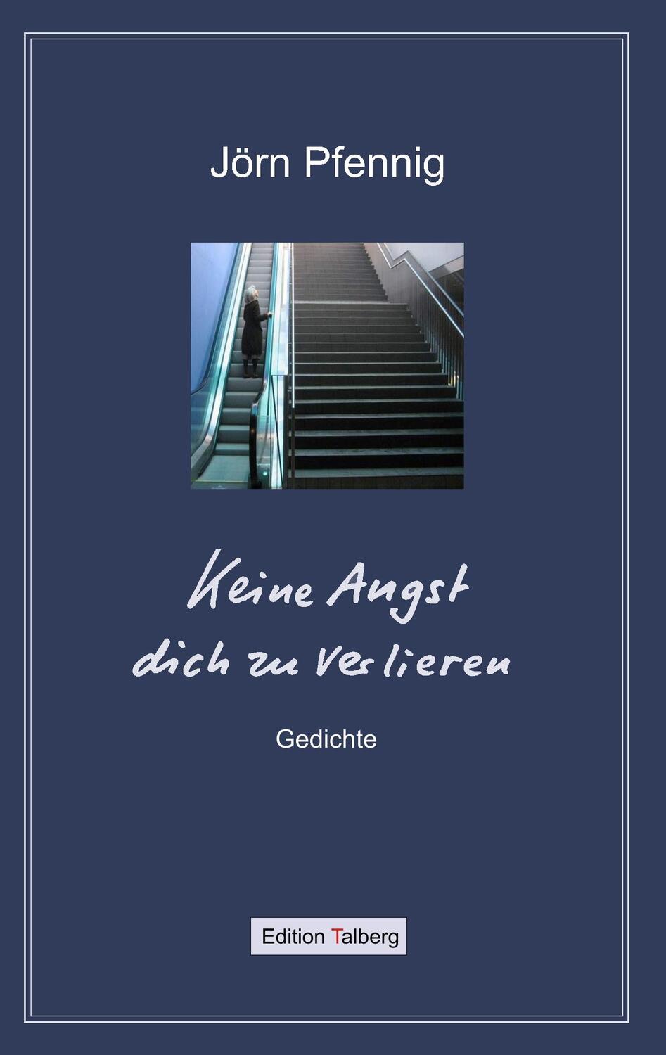 Cover: 9783981347371 | Keine Angst dich zu verlieren | Gedichte | Jörn Pfennig | Taschenbuch