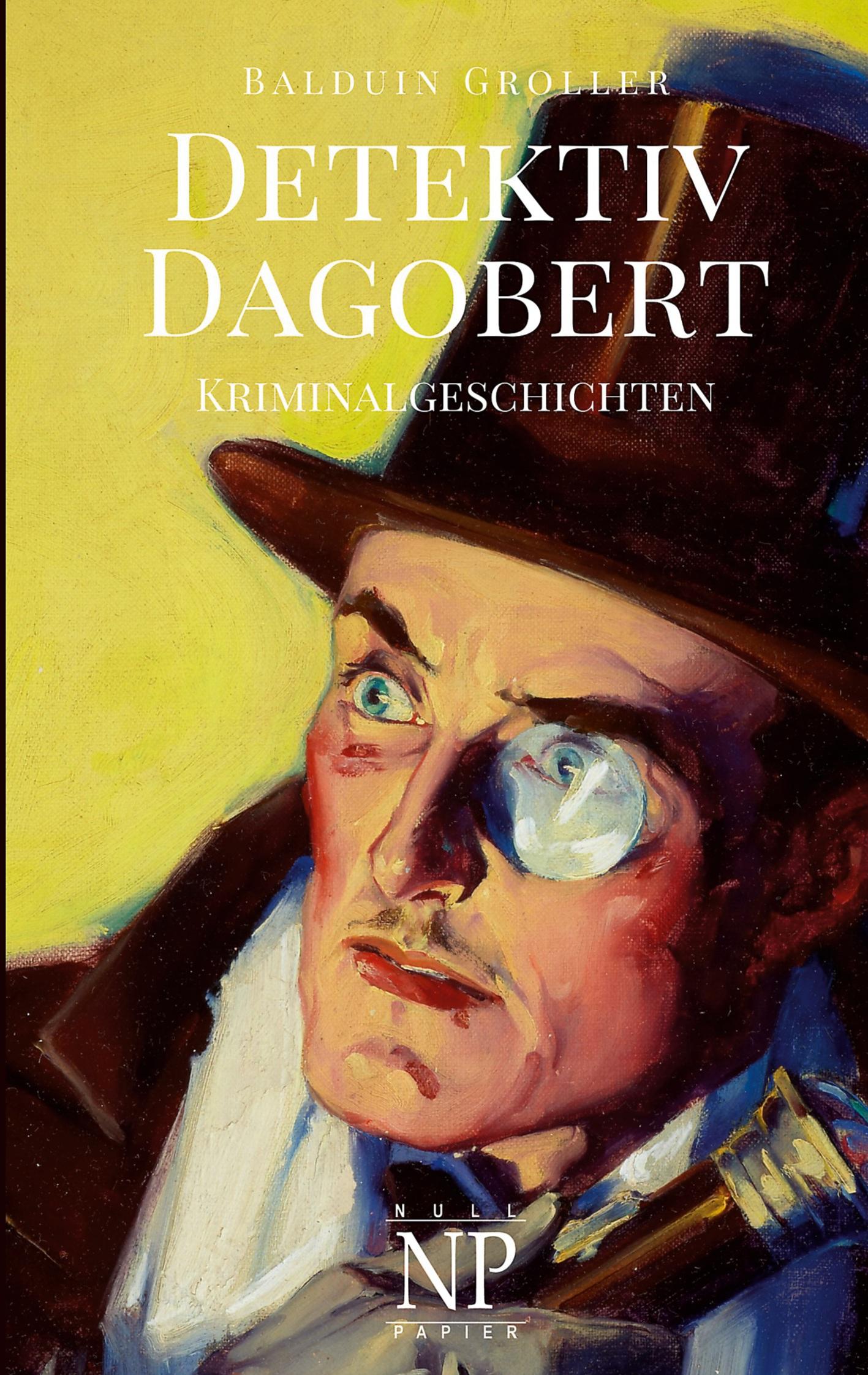 Cover: 9783962818845 | Detektiv Dagobert | Kriminalgeschichten | Balduin Groller | Buch