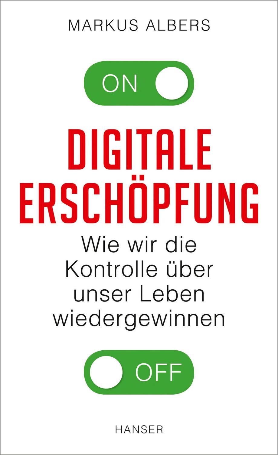 Cover: 9783446256620 | Digitale Erschöpfung | Markus Albers | Buch | 288 S. | Deutsch | 2017