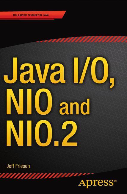 Cover: 9781484215661 | Java I/O, NIO and NIO.2 | Jeff Friesen | Taschenbuch | Paperback