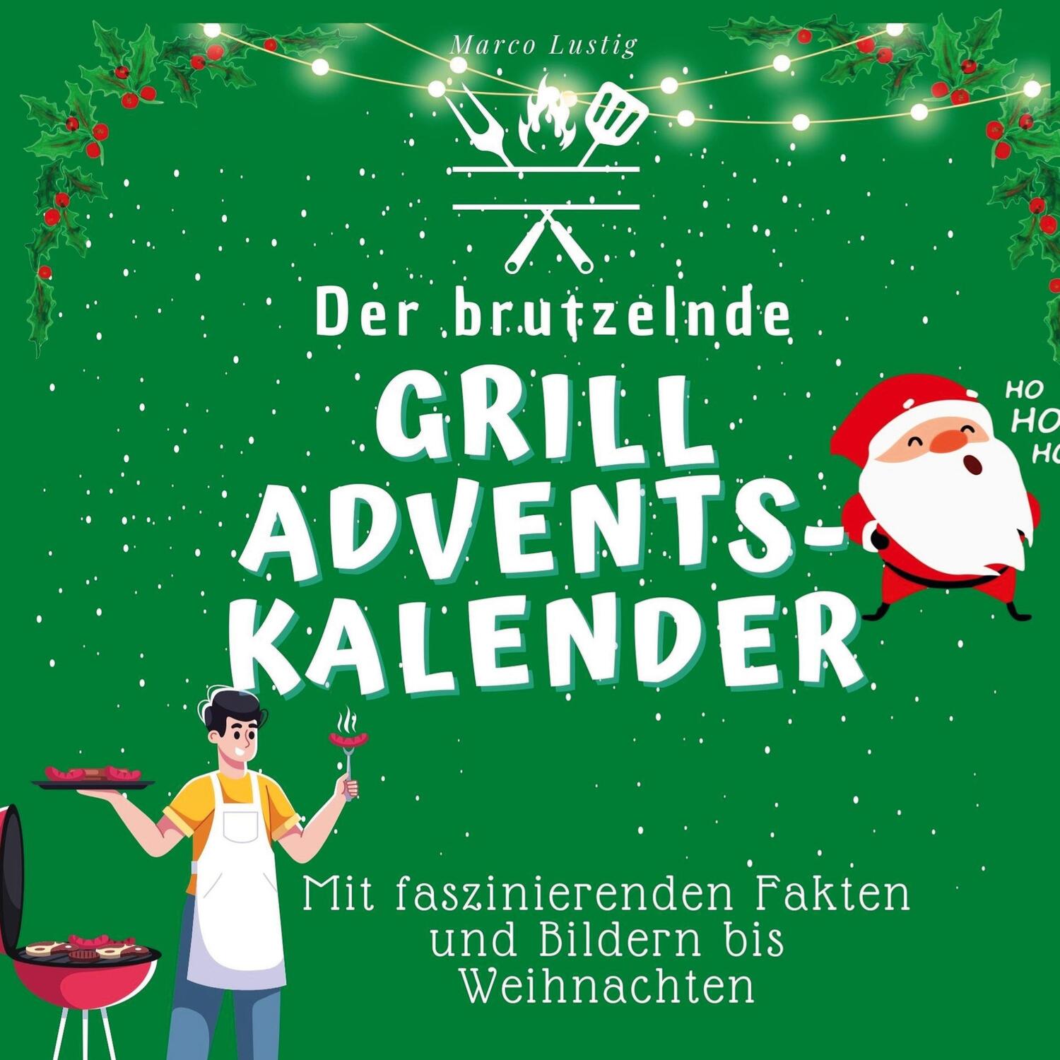 Cover: 9783750526358 | Der brutzelnde Grill-Adventskalender | Marco Lustig | Taschenbuch