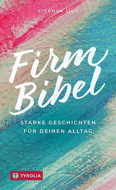 Cover: 9783702240301 | Firmbibel | Starke Geschichten für deinen Alltag | Stephan Sigg | Buch