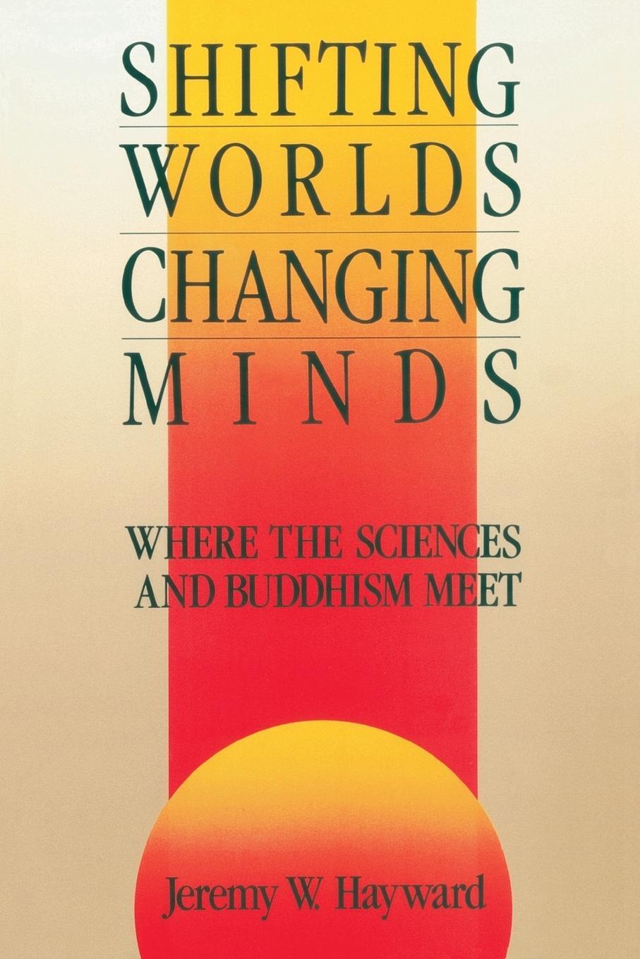 Cover: 9780877733683 | Shifting Worlds, Changing Minds | Where the Sciences and Buddhism Meet