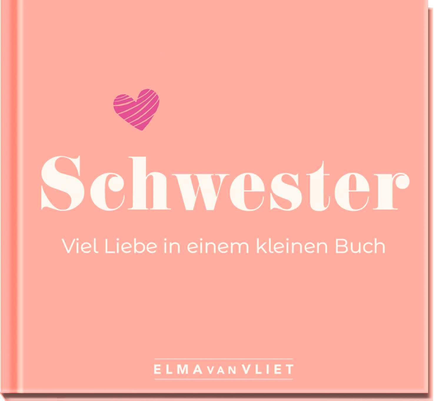 Cover: 4251693903918 | Schwester. Viel Liebe in einem kleinen Buch | Elma Van Vliet | 96 S.