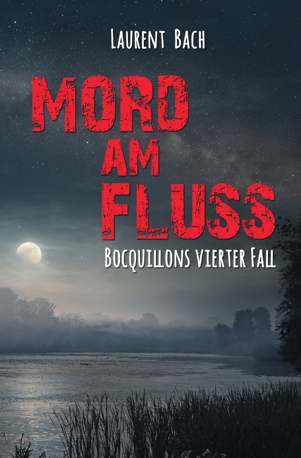 Cover: 9783745006483 | Claude Bocquillon / Mord am Fluss | Bocquillons vierter Fall | Bach