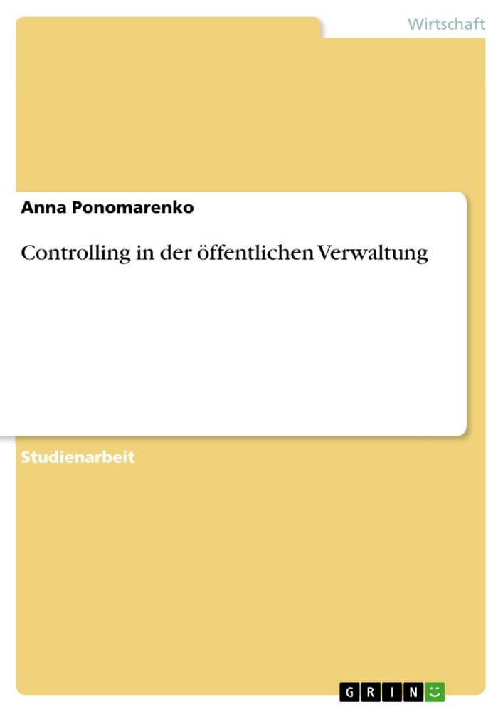 Cover: 9783656507178 | Controlling in der öffentlichen Verwaltung | Anna Ponomarenko | Buch