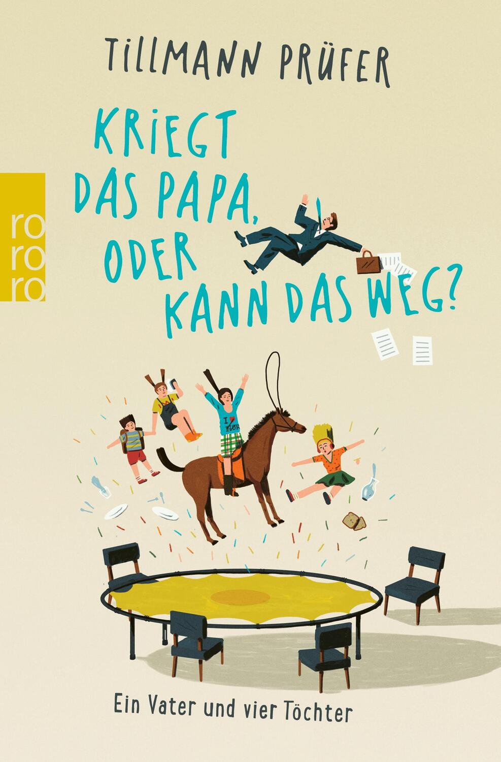 Cover: 9783499276460 | Kriegt das Papa, oder kann das weg? | Ein Vater und vier Töchter