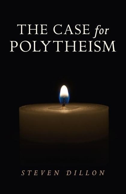 Cover: 9781782797357 | The Case for Polytheism | Steven Dillon | Taschenbuch | Englisch