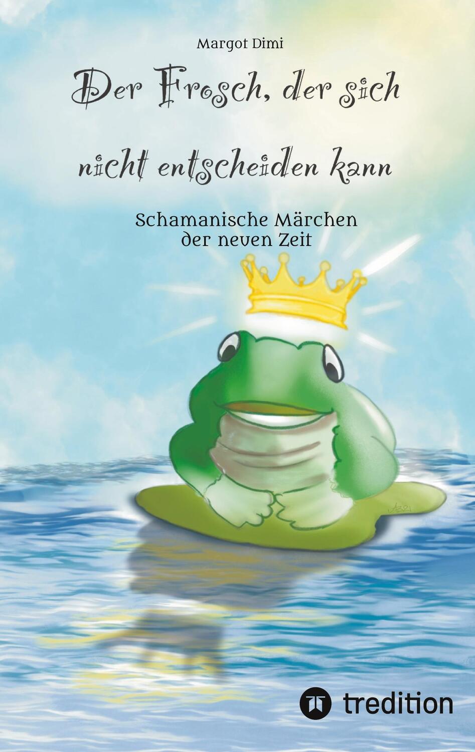 Cover: 9783347489851 | Der Frosch, der sich nicht entscheiden kann. Ein Märchen für Kinder...