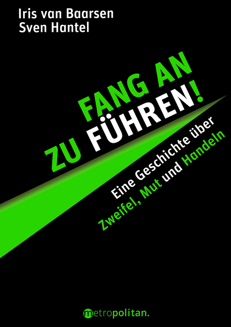 Cover: 9783961860333 | Fang an zu führen! | Eine Geschichte über Zweifel, Mut und Handeln