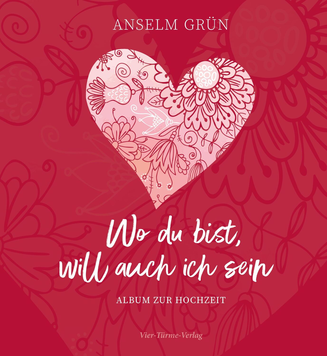 Cover: 9783736504301 | Wo du bist, will auch ich sein | Album zur Hochzeit | Anselm Grün