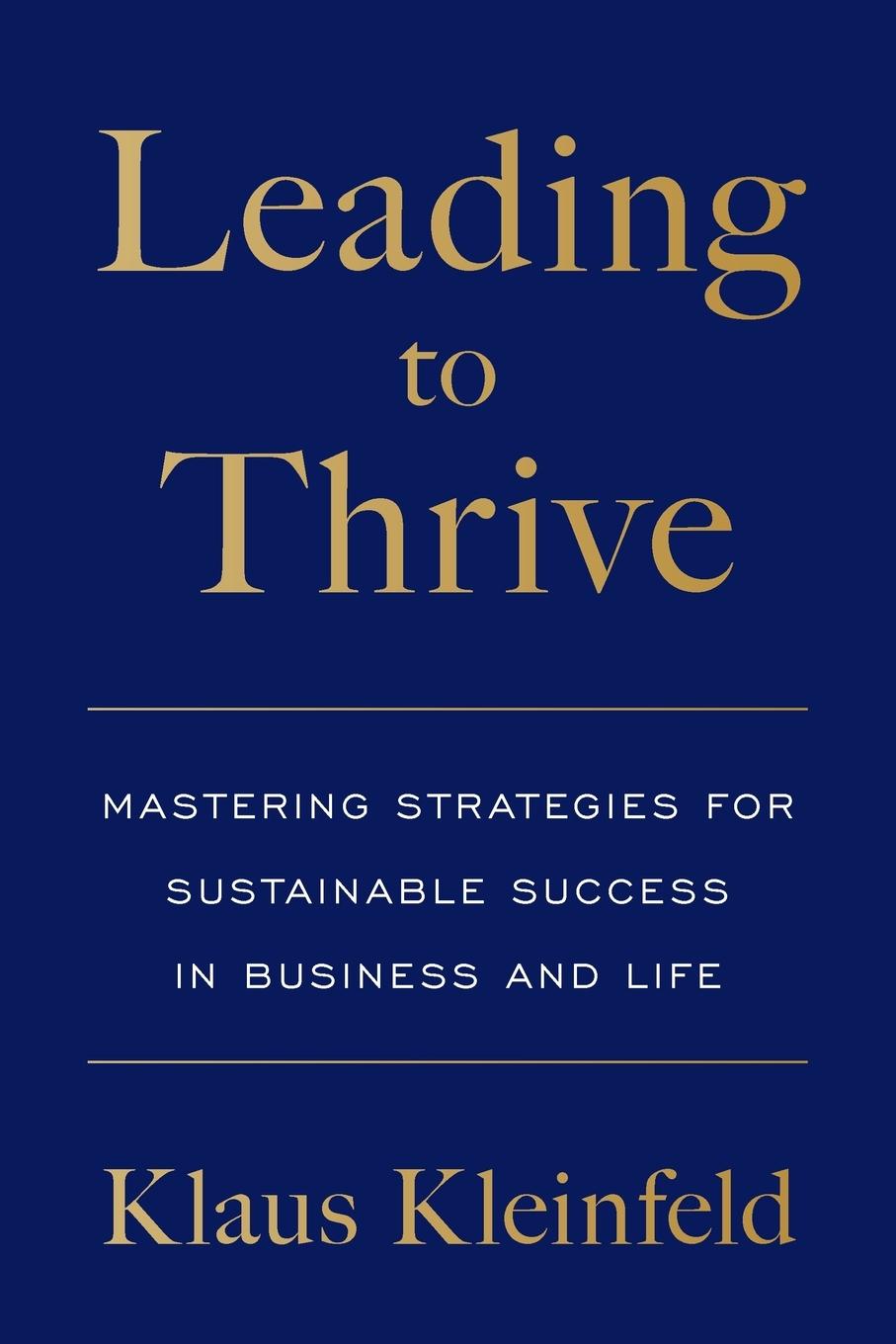 Cover: 9781544546704 | Leading to Thrive | Klaus Kleinfeld | Taschenbuch | Paperback | 2024