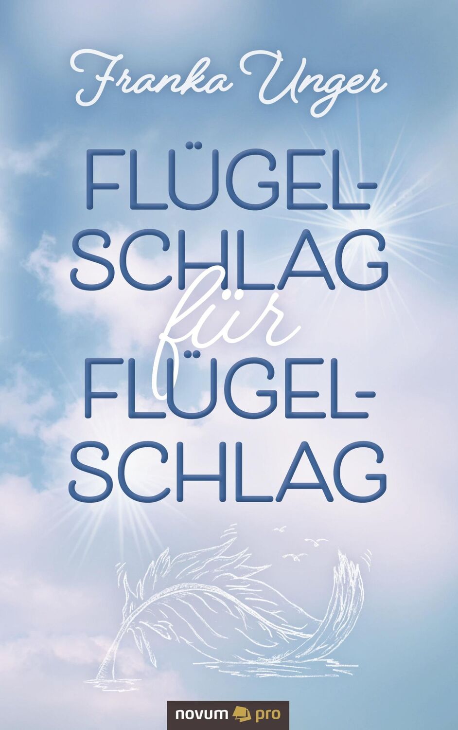 Cover: 9783991075417 | Flügelschlag für Flügelschlag | Franka Unger | Taschenbuch | Paperback