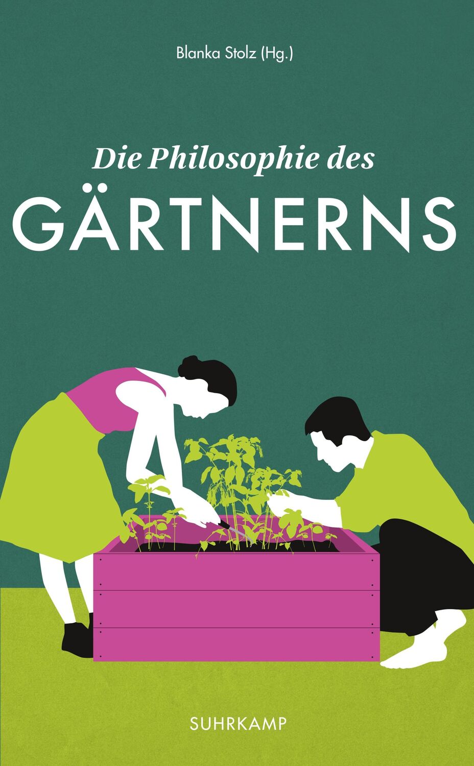 Cover: 9783518469484 | Die Philosophie des Gärtnerns | Blanka Stolz | Taschenbuch | 220 S.