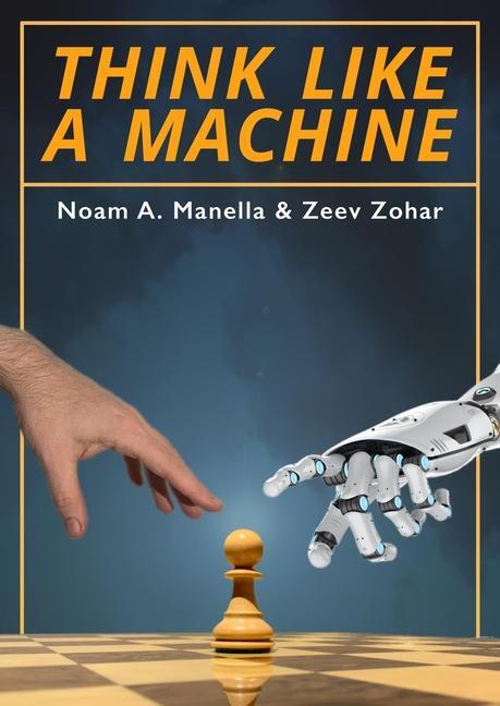 Cover: 9781784831073 | Think Like a Machine | Noam A. Manella (u. a.) | Taschenbuch | 2021