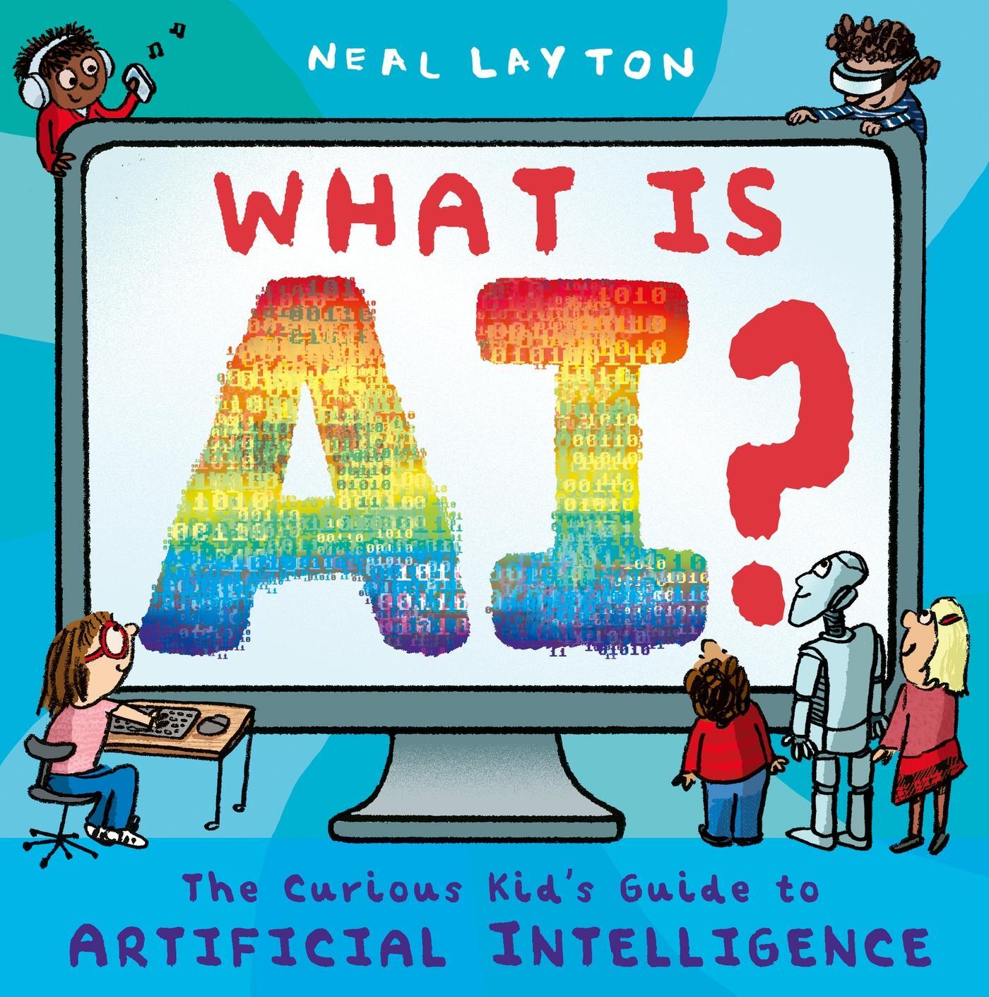 Cover: 9781444975581 | What is AI? | The curious kid's guide to artificial intelligence