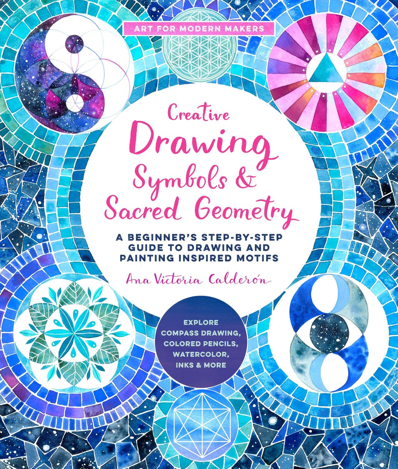 Cover: 9780760374535 | Creative Drawing: Symbols and Sacred Geometry | Ana Victoria Calderón