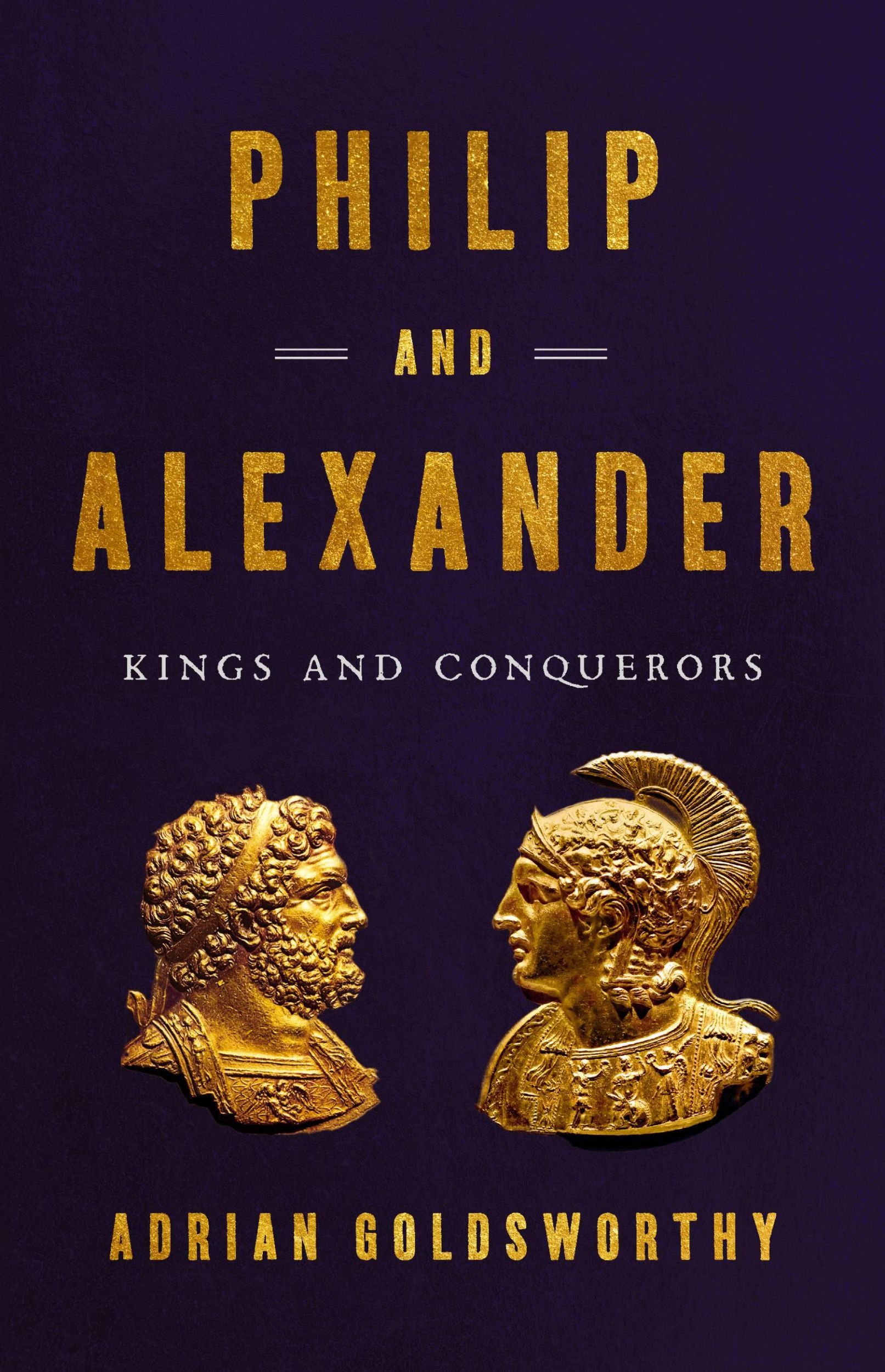 Cover: 9781541646698 | Philip and Alexander | Kings and Conquerors | Adrian Goldsworthy