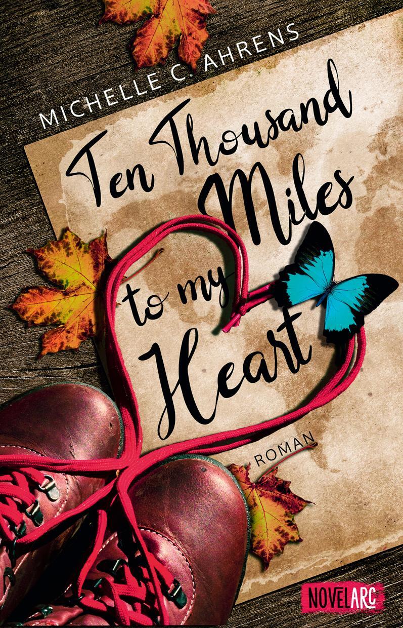 Cover: 9783989420250 | Ten Thousand Miles to My Heart | Michelle C. Ahrens | Taschenbuch