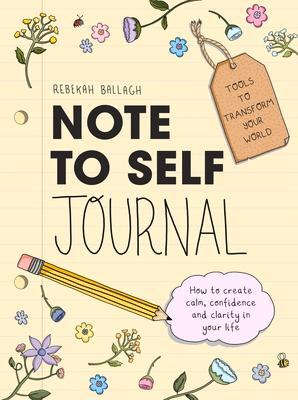 Cover: 9781988547916 | Note to Self Journal: Tools to Transform Your World | Rebekah Ballagh