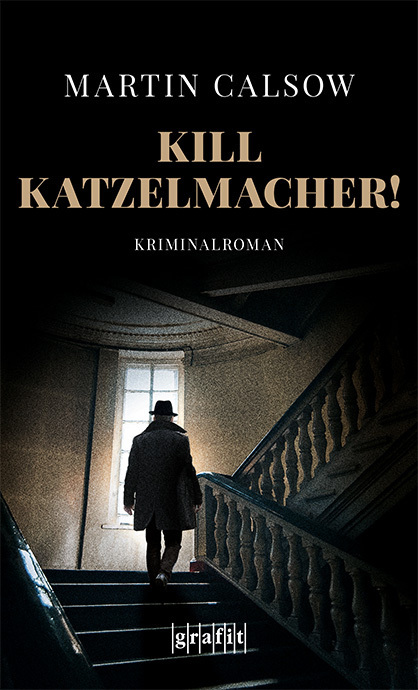 Cover: 9783894256753 | Kill Katzelmacher! | Kriminalroman | Martin Calsow | Taschenbuch